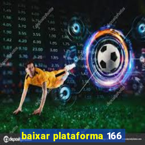 baixar plataforma 166